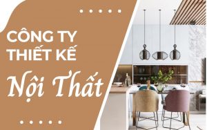 công ty thiết kế thi công nội thất
