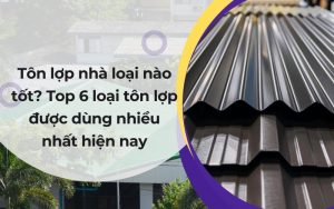 tôn lợp nhà loại nào tốt