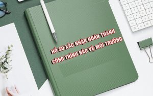 Giấy phép xác nhận hoàn thành công trình bảo vệ cho môi trường