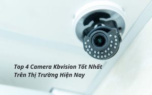 top camera kbvision tốt nhất