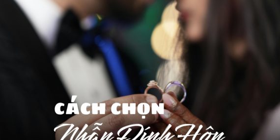 cách chọn nhẫn đính hôn