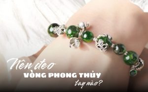 đeo vòng phong thủy tay nào
