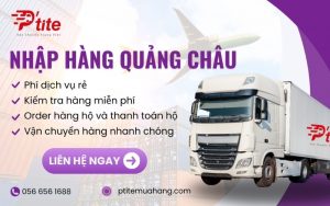 đơn vị nhập hàng quảng châu uy tín PTite