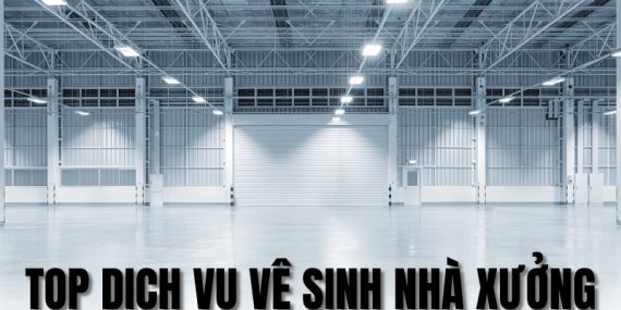 top dịch vụ vệ sinh nhà xưởng