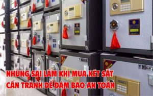 những sai lầm khi mua két sắt